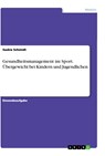 Gesundheitsmanagement im Sport. Übergewicht bei Kindern und Jugendlichen - Saskia Schmidt - 9783668885189