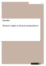 Women's rights in Kenyan jurisprudence - Felix Okiri - 9783668976283