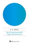 Das Prinzip Summerhill: Fragen und Antworten - Alexander Sutherland Neill - 9783688110216