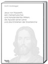 Jesus von Nazareth, sein metaphysisches und transzendentes Wirken, die Apostel seiner Lehre und das Entstehen der Staatskirche - Martin Moderegger - 9783689110321