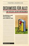 DECKWEISS FÜR ALLE! oder EINE PLÖTZLICHE LIEBE MIT HINTERGEDANKEN - Manfred Jendryschik - 9783689480448