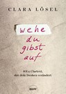 Wehe du gibst auf - Clara Lösel - 9783689690212