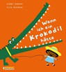 Wenn ich ein Krokodil hätte - Gabby Dawnay - 9783689720292
