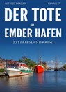 Der Tote im Emder Hafen. Ostfrieslandkrimi - Alfred Bekker - 9783689753191