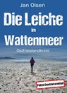 Die Leiche im Wattenmeer. Ostfrieslandkrimi - Jan Olsen - 9783689753214