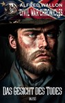Civil War Chronicles 06: Das Gesicht des Todes - Alfred Wallon - 9783689840952