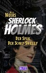 Der Spuk der Scary Shelly (Nils Noirs Sherlock Holmes 16) - Nils Noir - 9783689842925