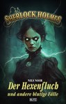 Sherlock Holmes - Neue Fälle 57: Der Hexenfluch und andere blutige Fälle - Nils Noir - 9783689842970