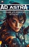 Ad Astra – Chet Morrows Weg zu den Sternen, Neue Abenteuer 19: Gefahr aus Ophiuchi: Attacke! - Thomas T.C. Franke - 9783689845681
