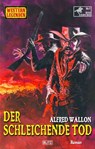 Western Legenden 82: Der schleichende Tod - Alfred Wallon - 9783689846220