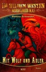 Im wilden Westen Nordamerikas 22: Mit Wolf und Adler - Bettina Schneider - 9783689847968