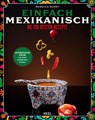 Einfach Mexikanisch - Mexiko-Kochbuch - Rebecca Ruhry - 9783690191562
