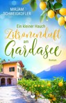 Ein kleiner Hauch Zitronenduft am Gardasee - Mirjam Schweigkofler - 9783690282031