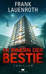 Im Innern der Bestie: Thriller - Frank Lauenroth - 9783690283526