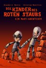 Die Kinder des roten Staubs: Ein Mars-Abenteuer - Brandon Q. Morris ; Christian Montillon - 9783690285490