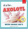 A is for Axolotl... Weird Animal ABC's - Jenny Kellett - 9783690630221