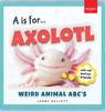 A is for Axolotl... Weird Animal ABC's - Jenny Kellett - 9783690630221
