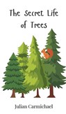 The Secret Life of Trees - Julian Carmichael - 9783690742108