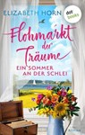 Flohmarkt der Träume – Ein Sommer an der Schlei - Elizabeth Horn - 9783690760133