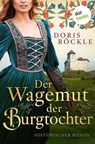 Der Wagemut der Burgtochter - Doris Röckle - 9783690765749