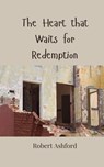 The Heart that Waits for Redemption - Robert Ashford - 9783690809443