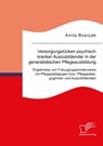 Versorgungslücken psychisch kranker Auszubildender in der generalistischen Pflegeausbildung. Ergebnisse von Fokusgruppeninterviews mit Pflegepädagogen bzw. Pflegepädagoginnen und Auszubildenden - Anita Bosnjak - 9783691225099