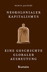 Neokolonialer Kapitalismus - Jaspert Robin - 9783691510119