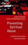 Preventing Spiritual Abuse - Ulrike Gentner ; Peter Hundertmark - 9783695136483