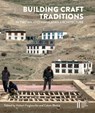 Building Craft Traditions in Tibetan and Himalayan Architecture - Hubert Feiglstorfer ; Calum Blaikie - 9783700195382