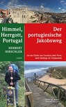 Himmel, Herrgott, Portugal - Der portugiesische Jakobsweg - Herbert Hirschler - 9783701180455