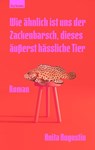 Wie ähnlich ist uns der Zackenbarsch, dieses äußerst hässliche Tier - Anita Augustin - 9783701182930