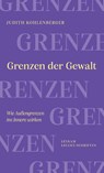 Grenzen der Gewalt - Judith Kohlenberger - 9783701183449