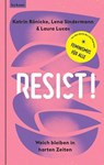 RESIST! Weich bleiben in harrten Zeiten - Katrin Rönicke ; Lena Sindermann ; Laura Lucas - 9783701184125