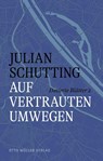 Auf vertrauten Umwegen - Julian Schutting - 9783701313235