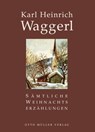 Sämtliche Weihnachtserzählungen - Karl Heinrich Waggerl - 9783701361687