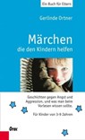 Märchen, die den Kindern helfen - Gerlinde Ortner - 9783701505760