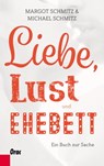 Liebe, Lust und Ehebett - Margot Schmitz ; Michael Schmitz - 9783701505807