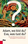 Adam, wo bist du? Eva, was tust du? - Susanne Pointner - 9783701505852