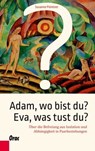 Adam, wo bist du? Eva, was tust du? - Susanne Pointner - 9783701505876