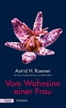 Vom Wahnsinn einer Frau - Astrid H. Roemer - 9783701717828