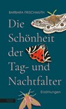 Die Schönheit der Tag- und Nachtfalter - Barbara Frischmuth - 9783701718047