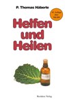 Helfen und Heilen - P. Thomas Häberle - 9783701730186