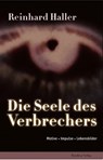 Die Seele des Verbrechers - Reinhard Haller - 9783701742646