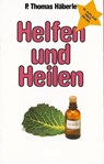 Helfen und Heilen - Thomas Häberle - 9783701744350