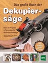 Das große Buch der Dekupiersäge - John A. Nelson ; Paul Meisel ; Judy Gale Roberts - 9783702014667