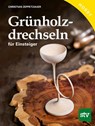Grünholz drechseln für Einsteiger - Christian Zeppetzauer - 9783702015527