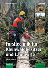 Forsttechnik für Kleinwaldbesitzer und Landwirte - Bernhard Henning - 9783702015923