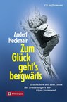 Zum Glück geht`s bergwärts - Anderl Heckmair ; Uli Auffermann - 9783702226909