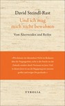 Und ich mag mich nicht bewahren - David Steindl-Rast - 9783702231842