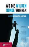 Wo die wilden Hunde wohnen - Walter Klier ; Anette Köhler - 9783702232313